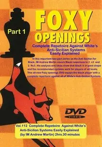 Foxy Openings Vol. 112: Complete Repertoire Against White's Anti-Sicilian Systems Easily Explained, Vol. 1
