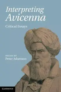 Interpreting Avicenna: Critical Essays