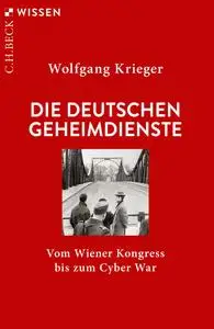 Wolfgang Krieger - Die deutschen Geheimdienste