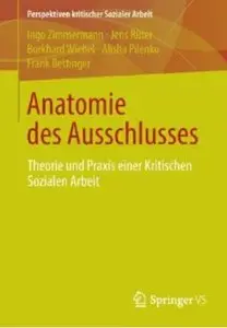 Anatomie des Ausschlusses: Theorie und Praxis Einer Kritischen Sozialen Arbeit