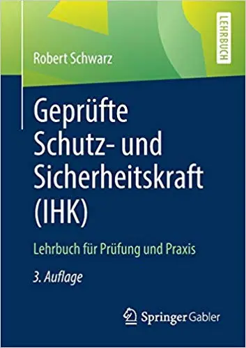 Geprüfte Schutz- und Sicherheitskraft (IHK): Lehrbuch für Prüfung und Praxis