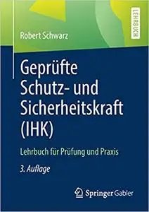 Geprüfte Schutz- und Sicherheitskraft (IHK): Lehrbuch für Prüfung und Praxis