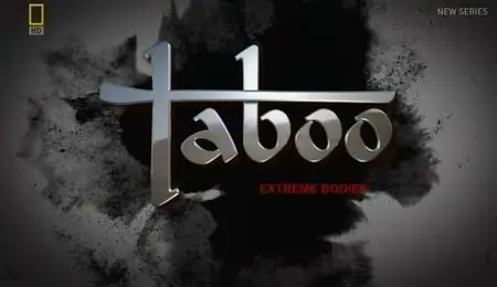 National Geographic - Taboo Extreme Bodies (2013)
