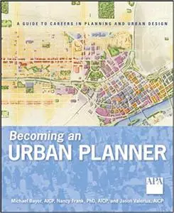 Becoming an Urban Planner: A Guide to Careers in Planning and Urban Design