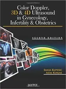 Color Doppler, 3D and 4D Ultrasound in Gynecology, Infertility and Obstetrics (2nd Edition)