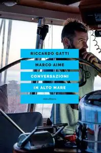 Riccardo Gatti, Marco Aime - Conversazioni in alto mare