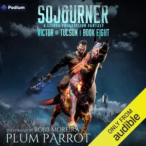 Sojourner: A LitRPG Progression Fantasy: Victor of Tucson