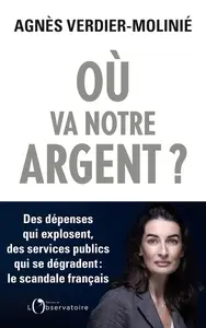 Agnès Verdier-Molinié, "Où va notre argent ?: Des dépenses qui explosent, des services publics qui s'effondrent"
