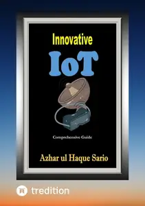 Innovative IoT: Comprehensive Guide