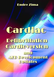 "Cardiac Defibrillation, Cardioversion and AED Development: Updates" ed. by Endre Zima