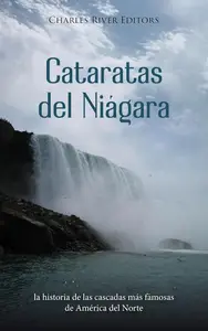 Cataratas del Niágara: la historia de las cascadas más famosas de América del Norte (Spanish Edition)