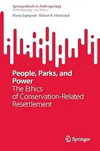 People, Parks, and Power: The Ethics of Conservation-Related Resettlement