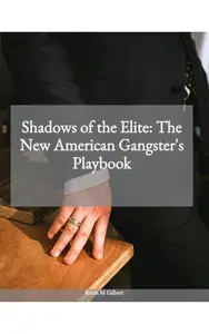 Shadows of the Elite: The New American Gangster's Playbook