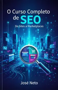 O Curso Completo de SEO: De Sites a Marketplaces (Portuguese Edition)