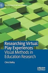 Researching Virtual Play Experiences: Visual Methods in Education Research