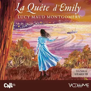 Lucy Maud Montgomery, "Emily de New Moon, tome 3 : La quête d'Emily"
