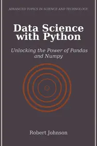 Data Science with Python: Unlocking the Power of Pandas and Numpy