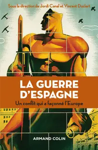 La guerre d'Espagne - Un conflit qui a façonné l'Europe - Jordi Canal & Vincent Duclert