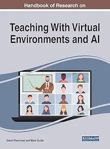 Handbook of Research on Teaching With Virtual Environments and Ai