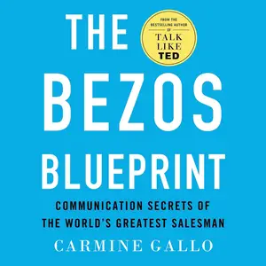 The Bezos Blueprint: Communication Secrets of the World's Greatest Salesman