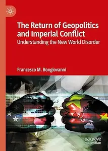 The Return of Geopolitics and Imperial Conflict