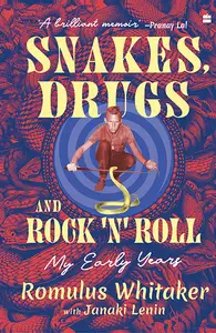 Snakes, Drugs and Rock 'n' Roll: My Early Years