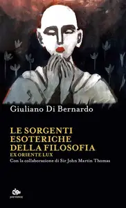 Giuliano Di Bernardo - Le sorgenti esoteriche della filosofia. Ex Oriente lux