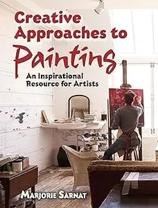 Creative Approaches to Painting: An Inspirational Resource for Artists (Dover Art Instruction)