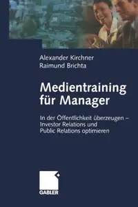 Medientraining für Manager: In der Öffentlichkeit überzeugen — Investor Relations und Public Reations optimieren