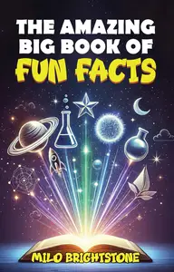 The Amazing Big Book Of Fun Facts