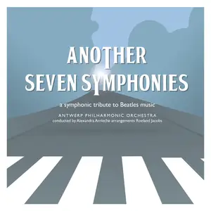 Antwerp Philharmonic Orchestra - Another Seven Symphonies: a symphonic tribute to Beatles music (2024) [Digital Download 24/96]