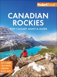 Fodor's Canadian Rockies: with Calgary, Banff & Jasper (Fodor's Travel Guides), 2nd Edition