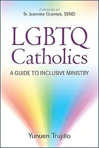LGBTQ Catholics: A Guide to Inclusive Ministry