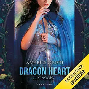 «Il viaggio: Dragon Heart, Vol. 1» by Amabile Giusti