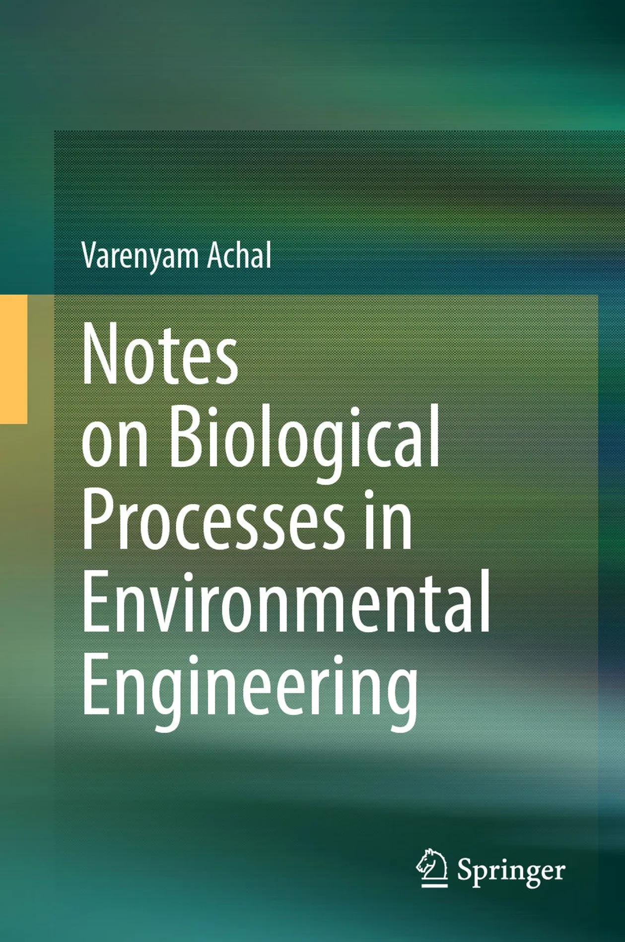 Notes on Biological Processes in Environmental Engineering - Varenyam Achal