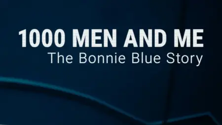 Channel 4 - 1000 Men and Me: The Bonnie Blue Story (2025)
