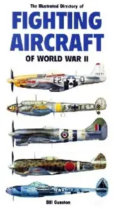 The Illustrated Directory of Fighting Aircraft of World War II (Repost)