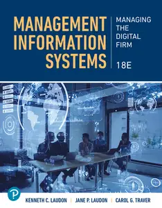 Management Information Systems: Managing the Digital Firm, 18th Edition