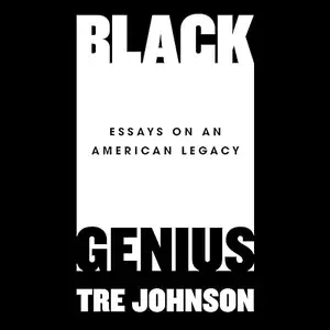 Black Genius: Essays on an American Legacy [Audiobook]