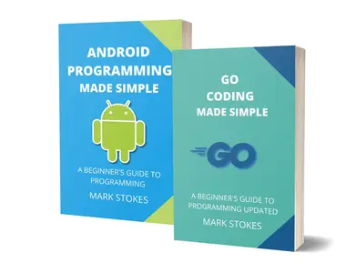 GOLANG AND ANDROID PROGRAMMING MADE SIMPLE - 2 BOOKS IN1