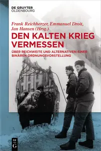 Den Kalten Krieg vermessen - Frank Reichherzer & Emmanuel Droit & Jan Hansen