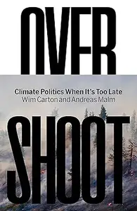 Overshoot: How the World Surrendered to Climate Breakdown