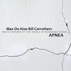 Max De Aloe & Bill Carrothers - Apnea (2009)