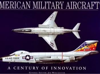 American Military Aircraft: A Century of Innovation (Repost)
