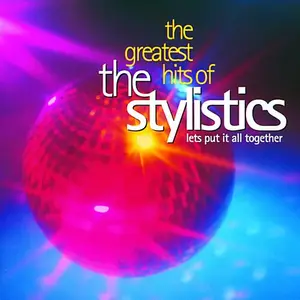 The Stylistics - The Greatest Hits Of The Stylistics: Lets Put It All Together (1992)