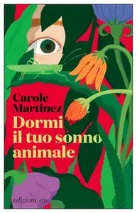 Dormi il tuo sonno animale - Carole Martinez