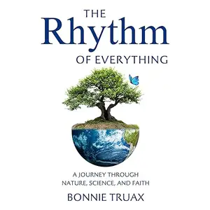The Rhythm of Everything: A Journey Through Nature, Science, and Faith [Audiobook]