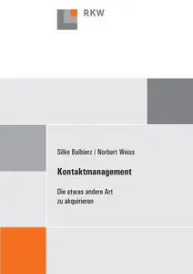 Kontaktmanagement: Die etwas andere Art zu akquirieren