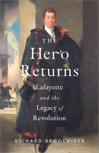The Hero Returns: Lafayette and the Legacy of Revolution