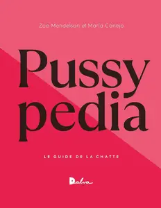 Pussypedia : Le guide de la chatte - Zoe Mendelson, Maria Conejo